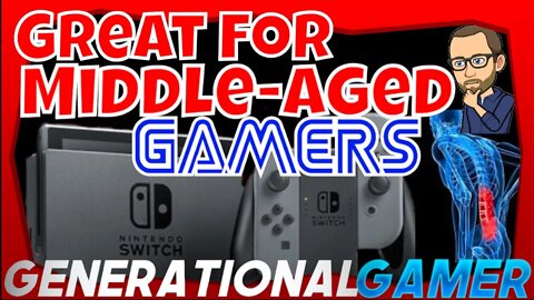 The Nintendo Switch Is Ideal For Middle-Aged Gamers (Nintendo Switch Games)