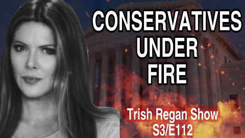Conservatives Under Fire - Trish Regan Show S3/E112