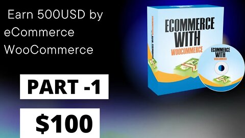 PART - 1 | Daily $100 | Earn 500USD by eCommerce WooCommerce || FULL COURSE 2022 || @LEARN & EARN