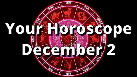 December 2 Complete Horoscope