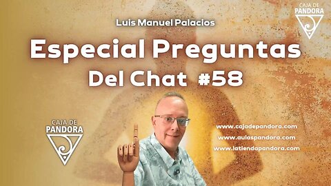 Especial Preguntas Del Chat #58 con Luis Manuel Palacios Gutiérrez