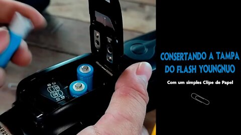 Como resolver o problema do Fecho na tampa das pilhas do seu flash - Arrumando o Youngnuo YN600