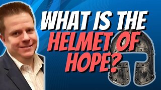 You Need To Put On The Helmet of Hope | 1 Thessalonians 5