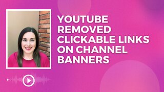 Clickable links on YouTube channel banners are gone!