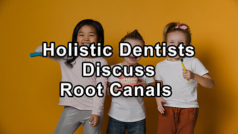 Holistic Dentists Discuss Root Canals, Dental Implants, and Wisdom Teeth Extraction