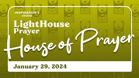 Lighthouse Prayer: House of Prayer // January 29, 2023