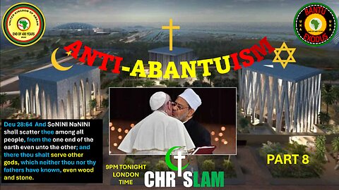 AFRICA IS THE HOLY LAND || ANTI ABANTUISM || PART 8