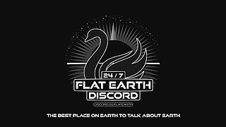 24/7 Flat Earth Discord !LIVE!