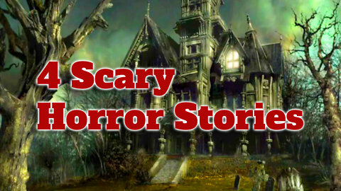 4 Scary Horror Stories