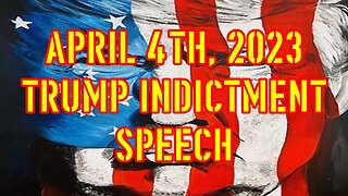 APRIL 4TH, 2023 TRUMP INDICTMENT SPEECH