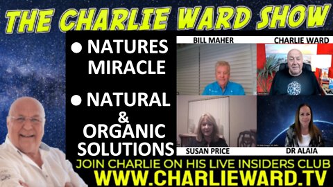 NATURES MIRACLE WITH SUSAN PRICE, BILL MAHER, DR ALAIA & CHARLIE WARD