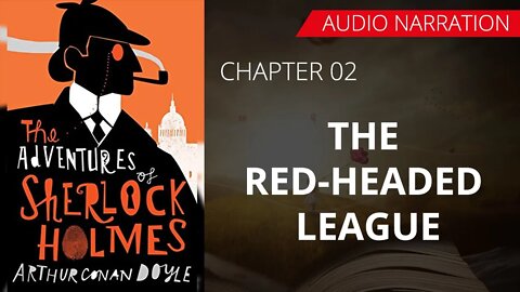 THE RED HEADED LEAGUE - The Adventure Of Sherlock Holmes, Chapter 02 By CONSN DOYLE, Audio Narration