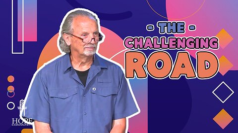 The Challenging Road | Hope Community Church | Pastor Brian Lother