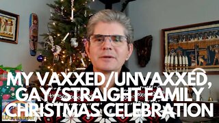 My Vaxxed/UnVaxxed, Gay/Straight Family Christmas Gathering