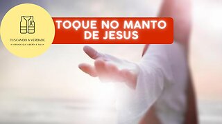 Toque no Manto de Jesus
