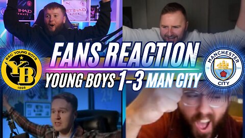 MAN CITY FANS REACTION TO YOUNG BOYS 1-3 MAN CITY | CHAMPIONS LEAGUE