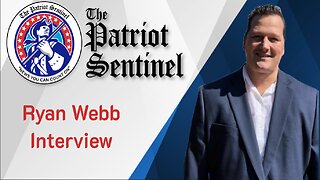 Ryan Webb Interview | Patriot Sentinel Podcast