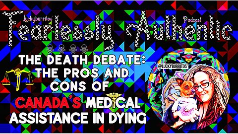Fearlessly Authentic - the death debate the pros and cons of Canada's medical assistance in Dying