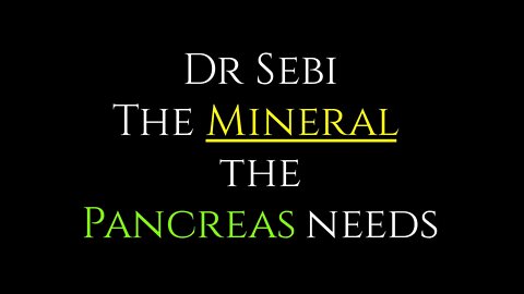 THE MINERAL THE PANCREAS NEEDS (DR SEBI)