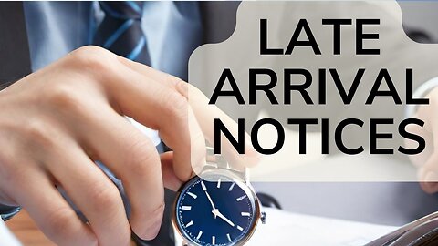 How to Avoid the Consequences of Late Arrival Notices