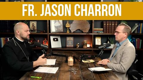 Responding to Archbishop Viganò & What's Going on in Ukraine w/ Fr Jason Charron