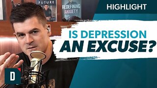 Is “Depression” Really Just An Excuse?