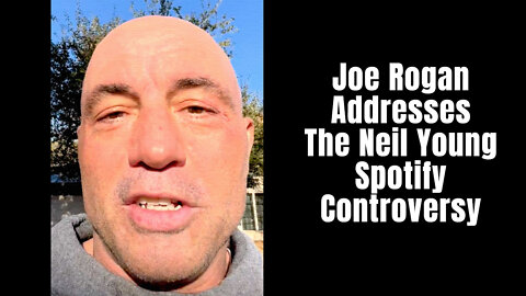 Joe Rogan Addresses The Neil Young Spotify Controversy
