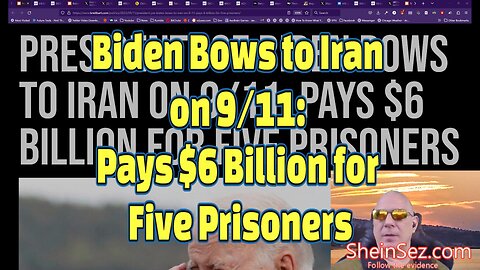 Biden Bows to Iran on 9/11: Pays $6 Billion for Five Prisoners-SheinSez 290