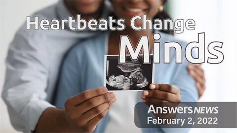 Heartbeats Change Minds - Answers News: February 2, 2022