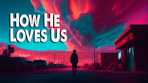 How He Loves Us | The Worship Initiative (Feat. Shane & Shane) (Worship Lyric Video)