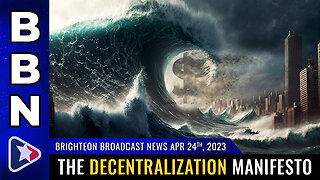 Brighteon Broadcast News, Apr 24, 2023 - The Decentralization Manifesto