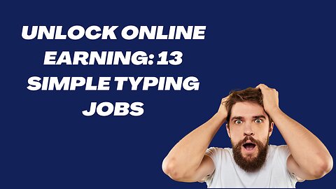 Unlock Online Earning: 13 Simple Typing Jobs (No Experience Needed!)
