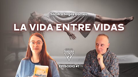 La Vida entre Vidas con Sandra Sogas