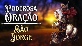 Poderosa Oração de São Jorge - Para Alcançar Uma Graça, Proteção e Sucesso