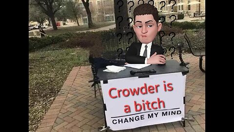 Crowder Is A Bish, change my mind.