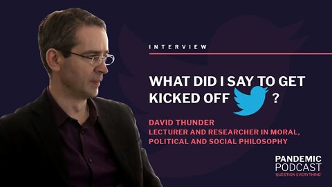 WHAT DID I SAY TO GET KICKED OFF TWITTER? / WITH DAVID THUNDER 20/10/21 @ 18:30 UK TIME