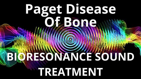 Paget Disease Of Bone _ Sound therapy session _ Sounds of nature