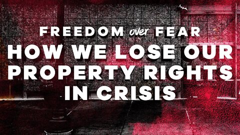 How We Lose Our Property Rights in Crisis