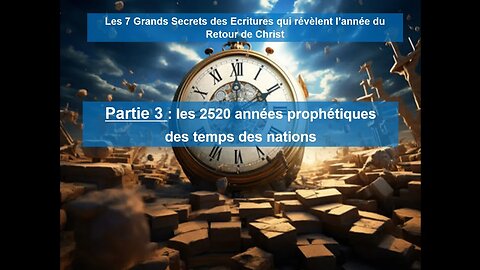 Partie 3 : Les 2520 années prophétiques des temps des nations