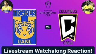 Tigres UANL Vs. Columbus Crew 2024 CONCACAF Champions Cup Quarterfinals Live Watchalong Reaction