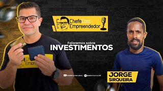 ChefeCast COMO SAIR DO ZERO A UM INVESTIDOR com JORGE SIRQUEIRA