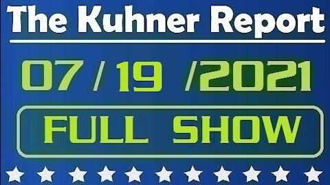 The Kuhner Report 07/19/2021 [FULL SHOW] Is Govt. Intruding Into Your Personal Medical Decisions?