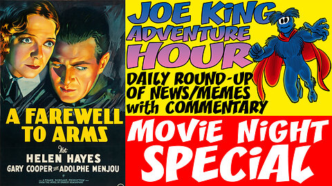 JOE KING ADVENTURE HOUR - 398 - Movie Night Special - A FAREWELL to ARMS 1932