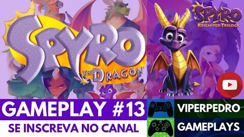 ESTAMOS DE VOLTA! | Spyro Reignited Trilogy (Spyro The Dragon) | Gameplay #13