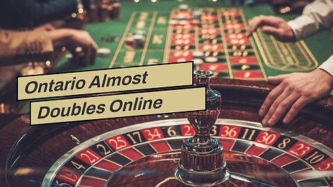 Ontario Almost Doubles Online Sports Betting and iGaming in Latest Quarter