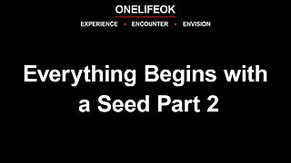 Everything Begins with a Seed Part 2 - Sun 6/16/24