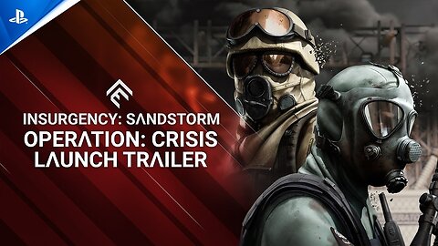 Insurgency- Sandstorm - Operation Crisis Launch Trailer -