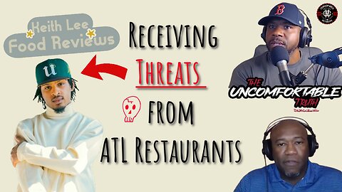 Keith Lee receiving threats from ATL restaurants... #podcast #viral #theuncomfortabletruth