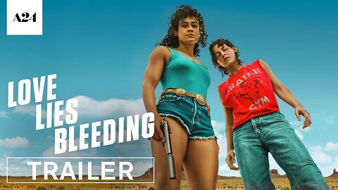 Love Lies Bleeding | Official Trailer 2 HD | A24 LATEST UPDATE & Release Date