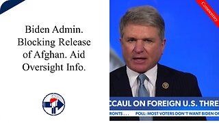 Rep. McCaul: Biden Admin Blocking Release of Afghan Aid Oversight Info